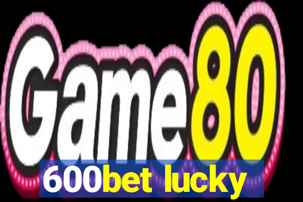 600bet lucky